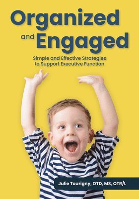 bokomslag Organized and Engaged: Simple and Effective Strategies to Support Executive Function