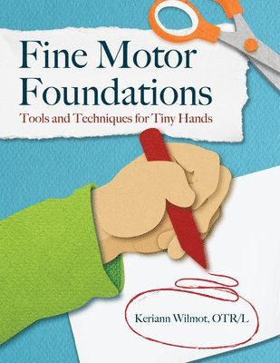 bokomslag Fine Motor Foundations: Tools and Techniques for Tiny Hands