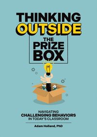 bokomslag Thinking Outside the Prize Box: Navigating Challenging Behaviors in Today's Classroom