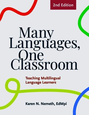 Karen Nemeth - Many Languages, One Classroom 2nd Ed.: Teaching Multilingual Language Learners, Häftad