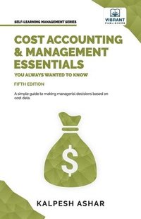 bokomslag Cost Accounting and Management Essentials You Always Wanted To Know