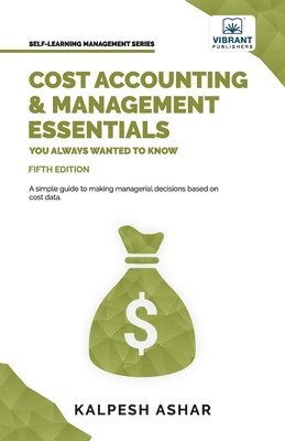 Cost Accounting and Management Essentials You Always Wanted To Know 1