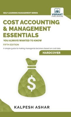 bokomslag Cost Accounting and Management Essentials You Always Wanted To Know