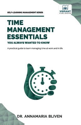 bokomslag Time Management Essentials You Always Wanted To Know