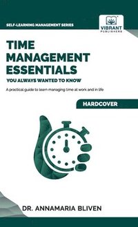 bokomslag Time Management Essentials You Always Wanted To Know