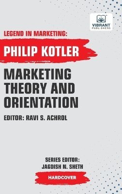 Philip Kotler, Vibrant Publishers - Marketing Theory And Orientation, Inbunden