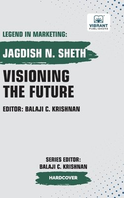 Jagdish Sheth, Vibrant Publishers, Vibrant Publishers - Visioning the Future, Inbunden