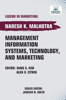 Naresh K Malhotra, Vibrant Publishers, Naresh K. Malhotra - Management Information Systems, Technology, and Marketing, Häftad