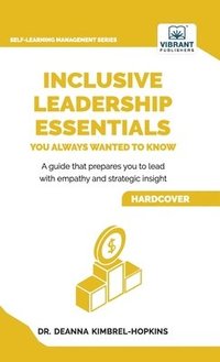 bokomslag Inclusive Leadership Essentials You Always Wanted to Know: Master DEI Strategies, Cultural Intelligence & Build Inclusive Teams