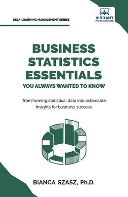 Bianca Szasz, Vibrant Publishers - Business Statistics Essentials You Always Wanted to Know, Häftad