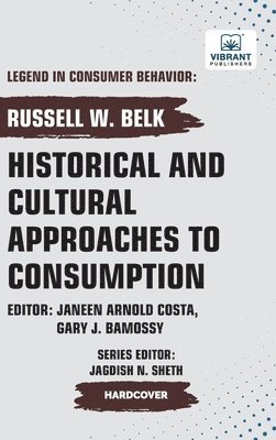 Russell W Belk, Publishers, Russell W. Belk - Historical and Cultural App roaches to Consumption, Inbunden