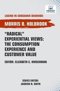 bokomslag Radical Experiential Views: The Consumption Experience and Customer Value