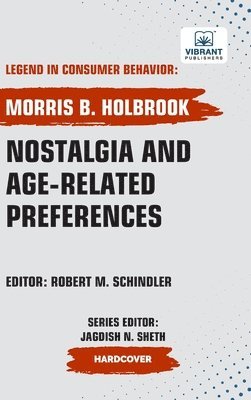 Morris B Holbrook, Vibrant Publishers, Morris B. Holbrook - Nostalgia and Age-Related Preferences, Inbunden