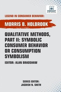 bokomslag Qualitative Methods, Part II: Symbolic Consumer Behavior or Consumption Symbolism
