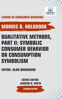 bokomslag Qualitative Methods, Part II: Symbolic Consumer Behavior or Consumption Symbolism