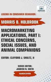 bokomslag Macromarketing Applications, Part I: Ethical Concerns, Social Issues, and Animal Companions