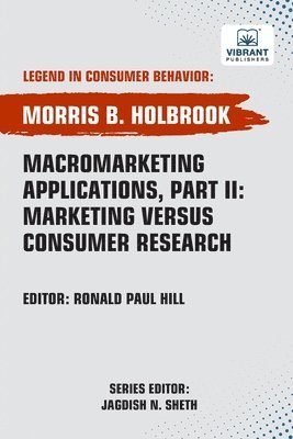 Morris B Holbrook, Vibrant Publishers, Morris B. Holbrook - Macromarketing Applications, Part II Marketing versus Consumer Research, Häftad