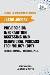 bokomslag Pre-decision Information Accessing and Behavioral Process Technology (BPT)
