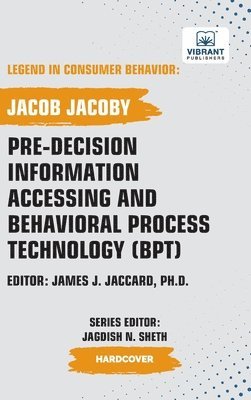 bokomslag Pre-decision Information Accessing and Behavioral Process Technology (BPT)