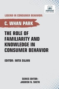 bokomslag Role of Familiarity and Knowledge in Consumer Behavior