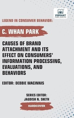 bokomslag Causes of Brand Attachment and Its Effect on Consumers' Information Processing, Evaluations, and Behaviors