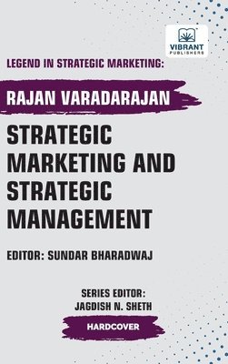Rajan Varadarajan, Vibrant Publishers - Strategic Marketing and Strategic Management, Inbunden