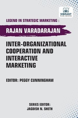 Rajan Varadarajan, Vibrant Publishers - Inter-organizational Cooperation and Interactive Marketing, Häftad