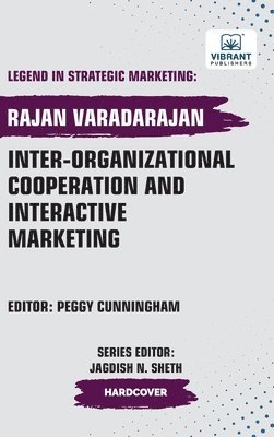 Rajan Varadarajan, Vibrant Publishers - Inter-organizational Cooperation and Interactive Marketing, Inbunden