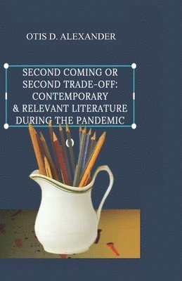 bokomslag Second Coming or Second Trade-off: Contemporary & Relevant Literature during the Pandemic