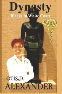 bokomslag Dynasty: Blacks In White Coats