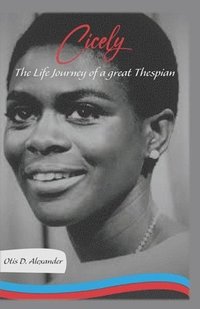bokomslag Cicely: The Life Journey of a Great Thespian