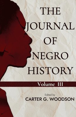 Carter G Woodson, Carter G. Woodson, CARTER G. WOODSON - Journal of Negro History, Vol. III, Häftad