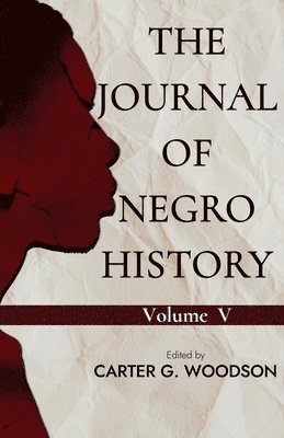Carter G Woodson - Journal of Negro History, Vol. V., Häftad
