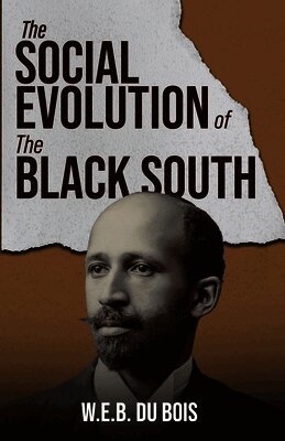 W E Burghardt Du Bois - Social Evolution of the Black South, Häftad