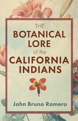Botanical Lore of the California Indians