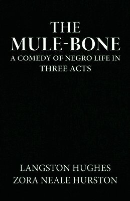 mule-bone a comedy of Negro life in three acts