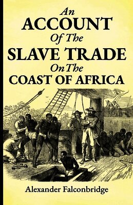 An account of the slave trade on the coast of Africa