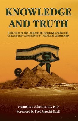 bokomslag Knowledge And Truth: Reflections on the Problems of Human Knowledge and Contemporary Alternatives to Traditional Epistemology