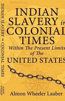 Almon Wheeler Lauber - Indian Slavery in Colonial Times Within the Present Limits of the United States, Häftad