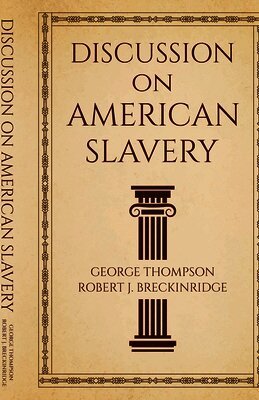 George Thompson, Robert J Breckinridge - Discussion on American Slavery, Häftad
