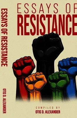 Otis D Alexander - Essays of Resistance, Häftad. Tillgänglighet: Lägg i varukorg