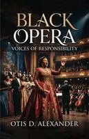 Otis D Alexander - Black Opera, Voices of Responsibility, Häftad. Tillgänglighet: Lägg i varukorg