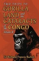 Richard Francis Burton - Two Trips to Gorilla Land and the Cataracts of the Congo, Volume 2, Häftad