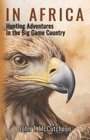 John T McCutcheon - In Africa Hunting Adventures in the Big Game Country, Häftad
