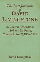 David Livingstone - Last Journals of David Livingstone, in Central Africa, from 1865 to His Death, Volume II (of 2), 1869-1873, Häftad