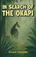 Ernest Glanville - In Search of the Okapi, Häftad