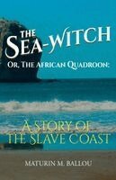 Maturin M Ballou - Sea-Witch; Or, The African Quadroon, Häftad