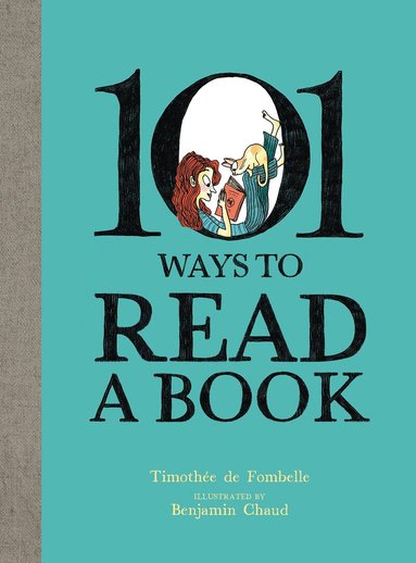 Timothe de Fombelle - 101 Ways To Read A Book, Inbunden