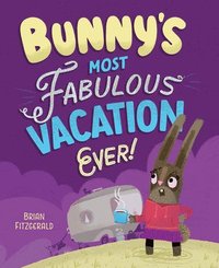 bokomslag Bunny's Most Fabulous Vacation Ever!