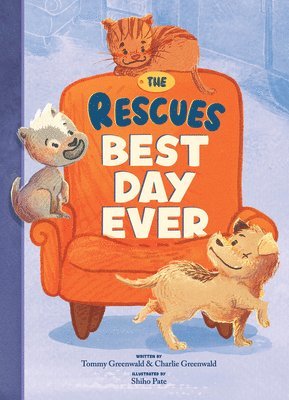 Tommy Greenwald, Charlie Greenwald - Rescues: Best Day Ever (The Rescues #2), Inbunden